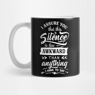 I Assure You that this Silence is less Awkward than Anything I have to Say - Introvert - Social Anxiety Mug